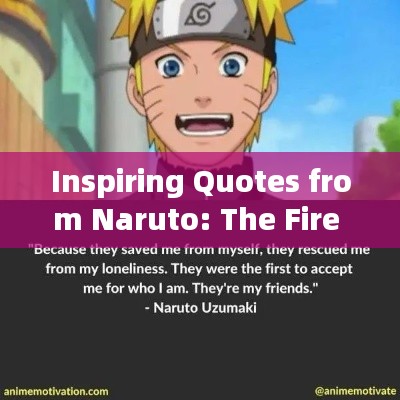 Inspiring Quotes from Naruto: The Fire of Transformation